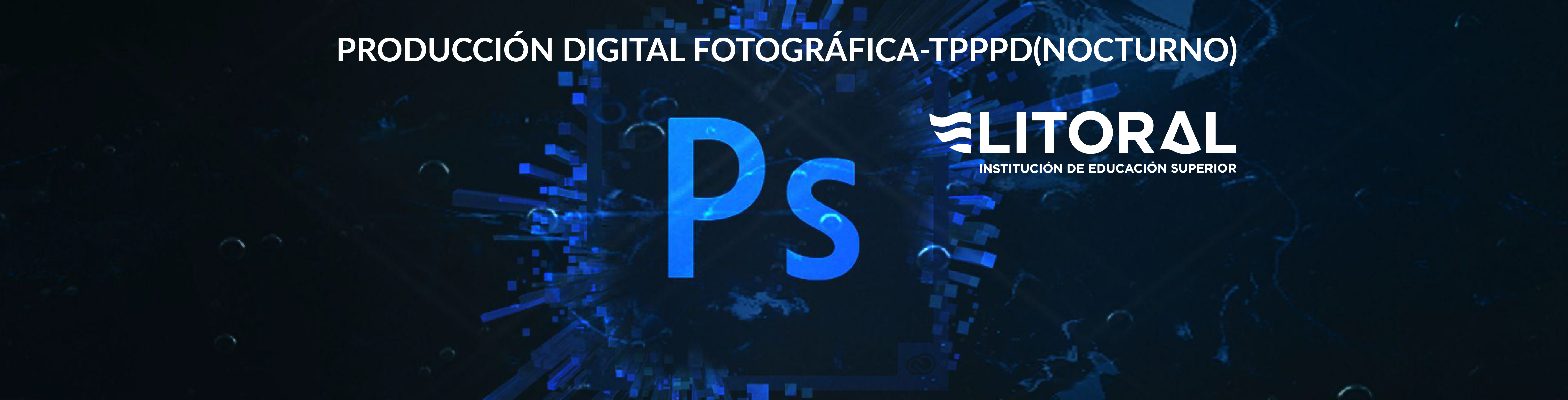 PRODUCCIÓN DIGITAL FOTOGRÁFICA-TPPPD(NOCTURNO)